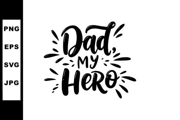 Dad My Hero Typography Graphics & Illustrations